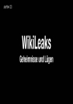 WikiLeaks: Geheimnisse und Lügen